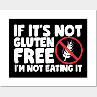 If It's Not Gluten Free Posters and Art